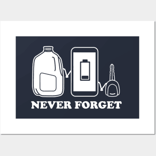 Never Forget - Milk, Phone Charge, Car Keys Posters and Art